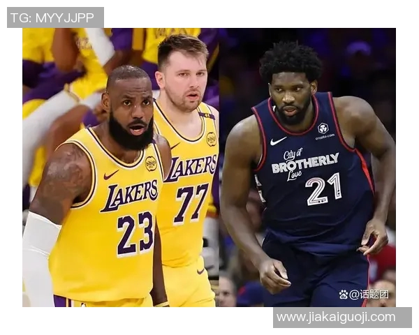 湖人vs76人首发：恩比德出战，詹姆斯&东契奇在列
